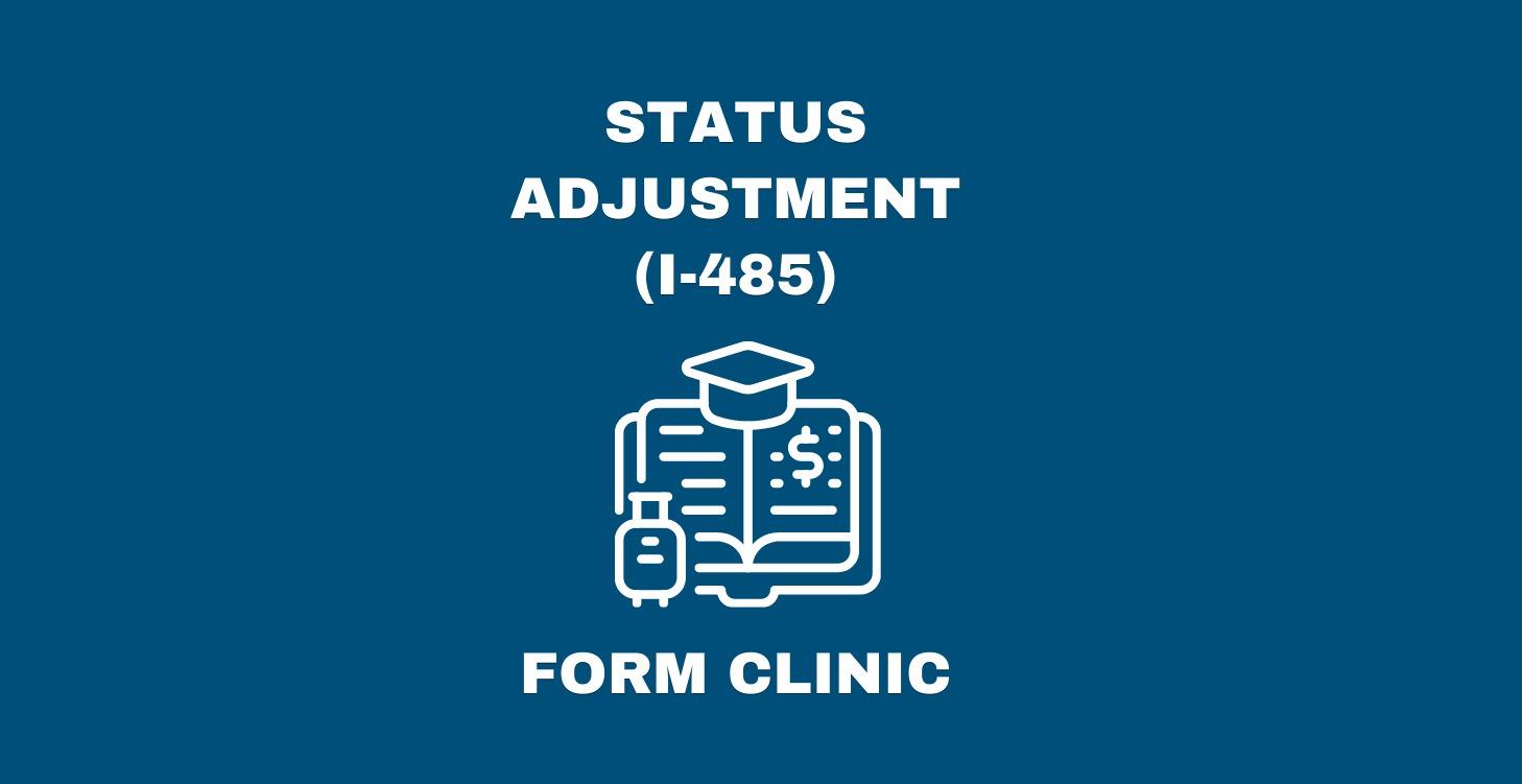 STATUS ADJUSTMENT (I-485)  FORM CLINIC