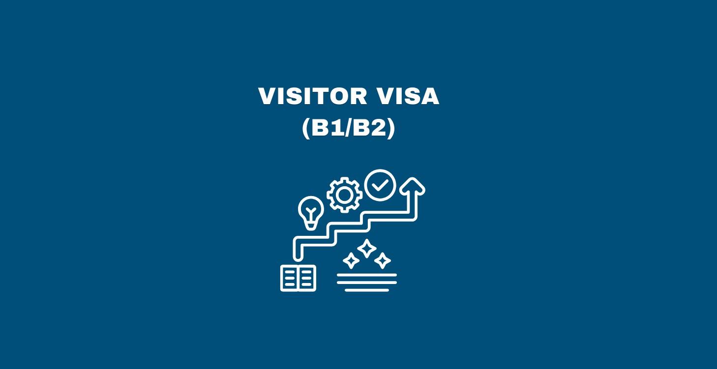 VISITOR VISA (B1/B2)