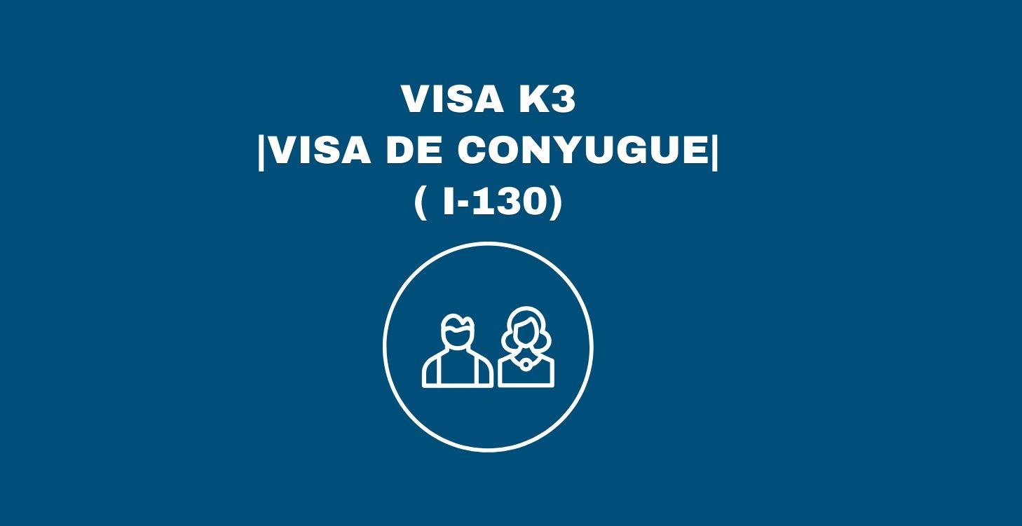 VISA K3 |VISA DE CONYUGUE| ( I-130)