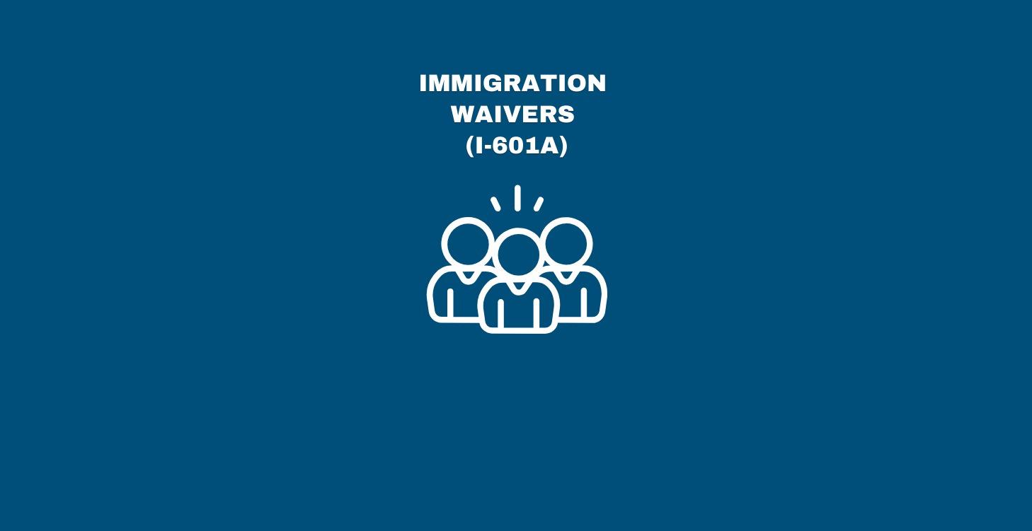 IMMIGRATION WAIVERS (I-601A) PRACTICAL PART