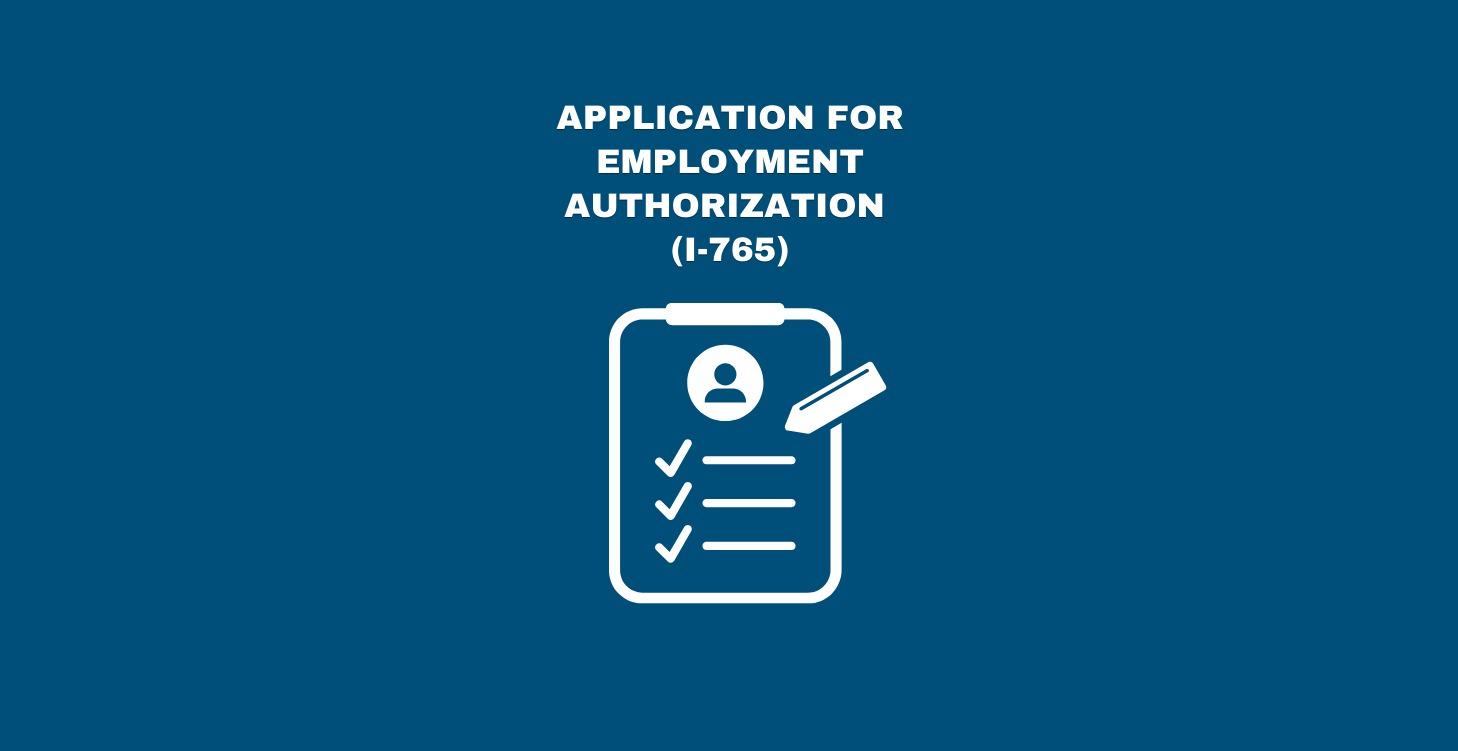 APPLICATION FOR EMPLOYMENT AUTHORIZATION (I-765)