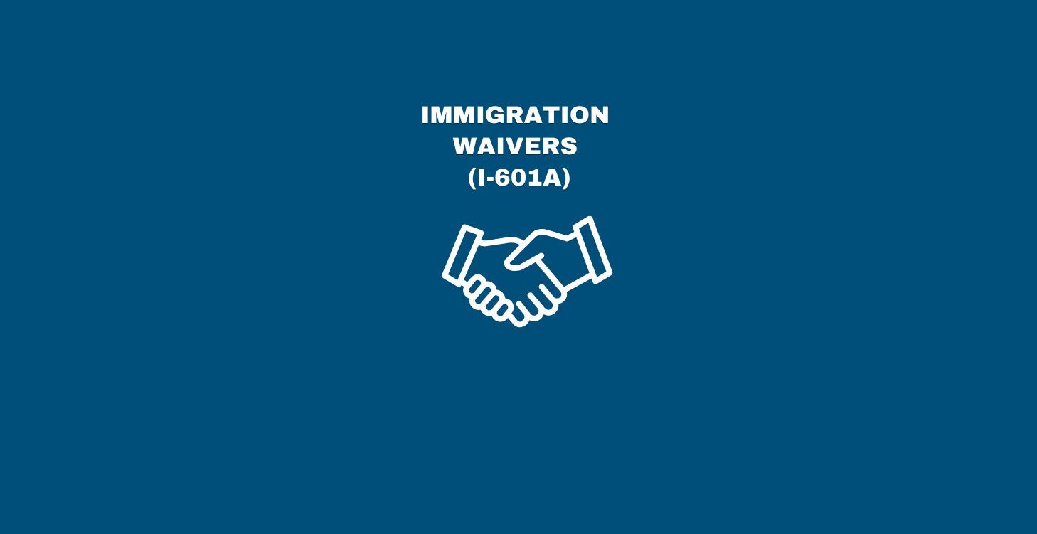 IMMIGRATION WAIVERS (I-601A)  THEORETICAL PART