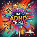 That ADHD thing