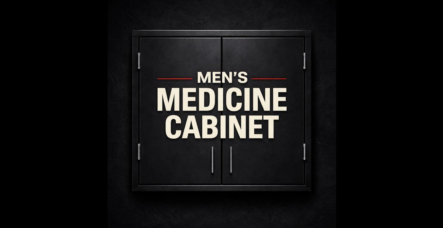 The Men's Medicine Cabinet