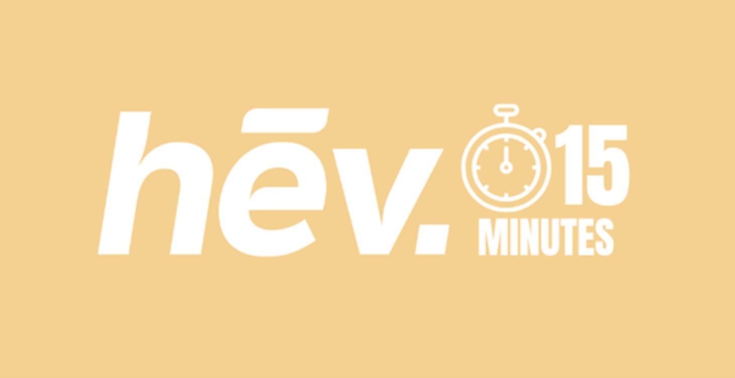 hēv-15 minutes (coming soon)