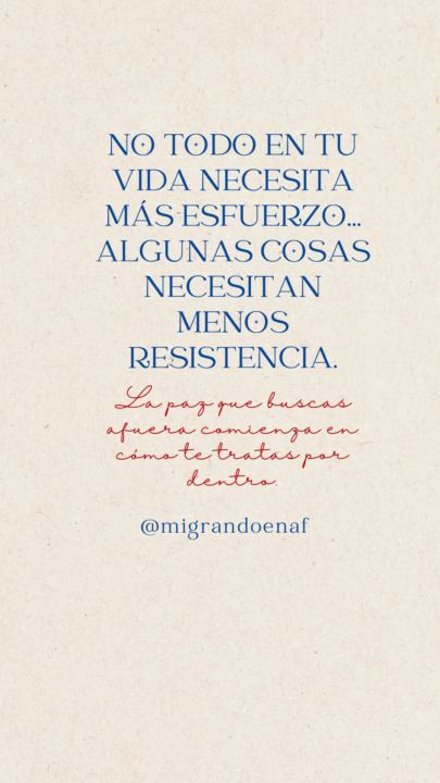 No todo en tu vida necesita más esfuerzo…  algunas cosas necesitan menos resistencia.