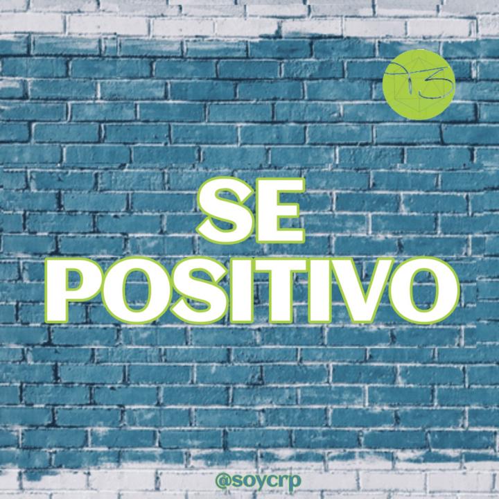 Sé positivo