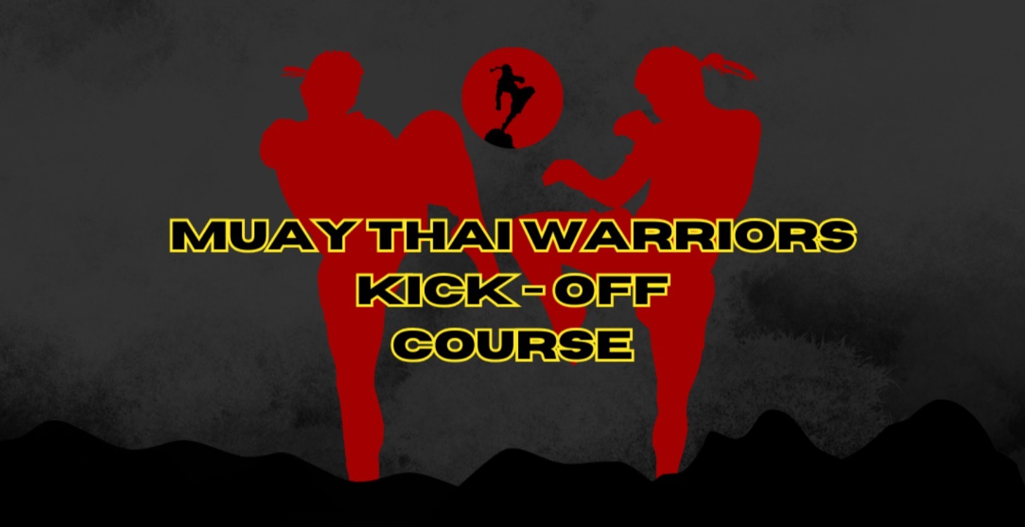 🔥💥 Muay Thai Warriors Kick-Off Course 💥🔥