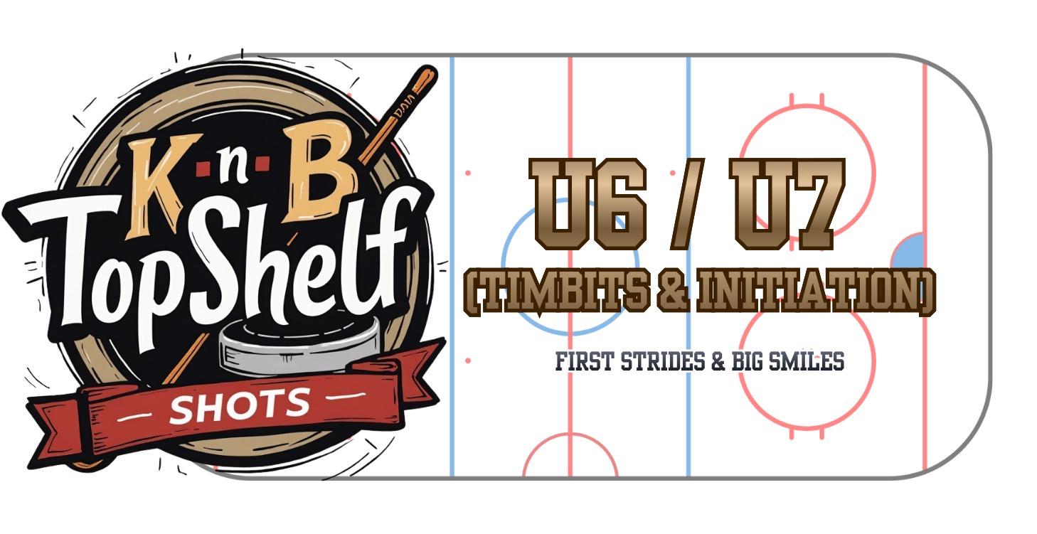 U6/U7 (Timbits/Initiation)