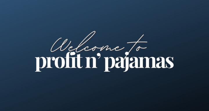 Profit in Pajamas