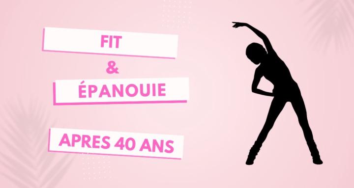 Fit & Épanouie après 40 ans