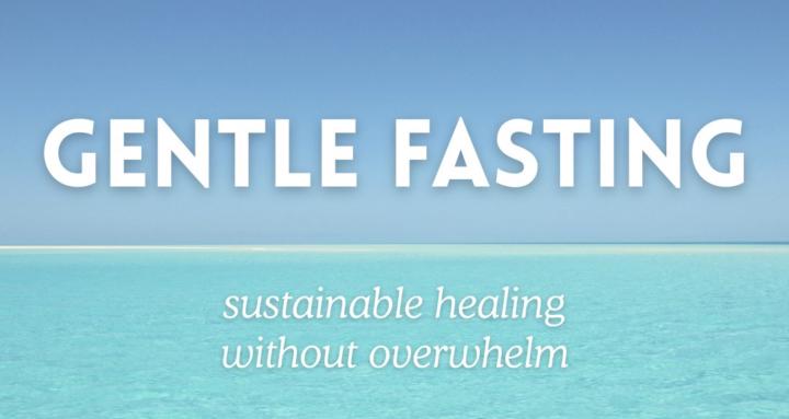 Gentle Fasting and Healing