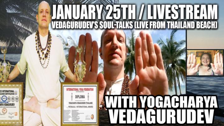 🔥Vedagurudev's Soul-Talks (Live From Thailand Beach)🌴💥 Sunday, January 25th, 2026 @ 9PM EST