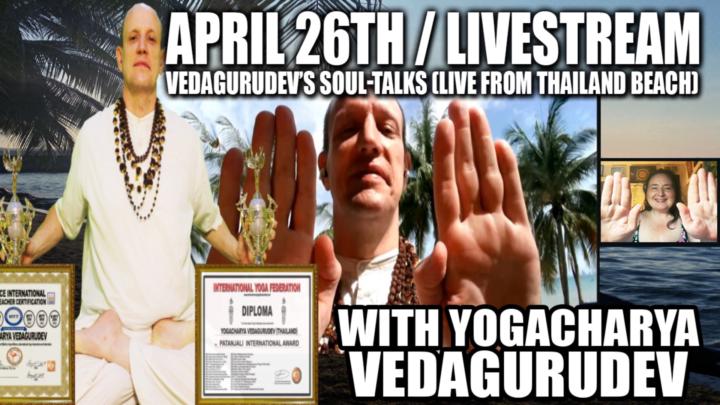 🌊🌴🥥Vedagurudev's Soul-Talks (Live From Thailand Beach)🌊🌴🥥Sunday, April 26th 2026 @ 9PM EST