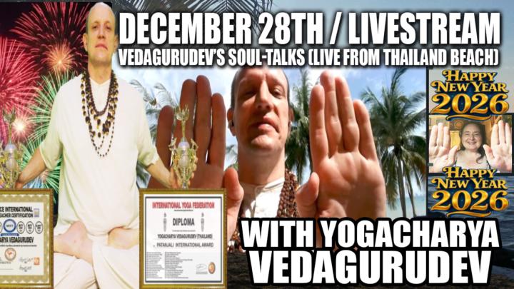 🥳🎉🍾Vedagurudev's New Year 2026 Soul-Talks (Live From Thailand Beach)🥳🎉🍾Sunday, December 28th @ 9PM EST🥳🎉🍾