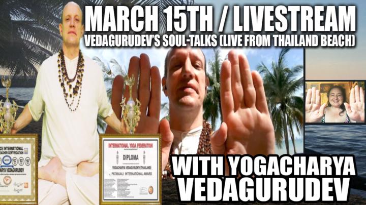 🌊🌴🥥Vedagurudev's Soul-Talks (Live From Thailand Beach)🌊🌴🥥Sunday, March 15th, 2026 @ 9PM EST