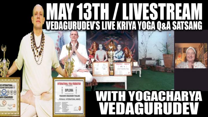 🙏Vedagurudev's Live Kriya Yoga Q&A Satsang - Wednesday, May 13th, 2026 - 9:00 pm EST