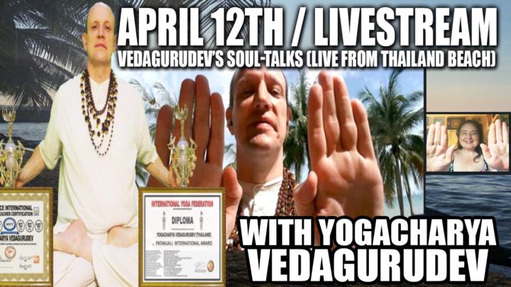 🌊🌴🥥Vedagurudev's Soul-Talks (Live From Thailand Beach)🌊🌴🥥Sunday, April 12th 2026 @ 9PM EST