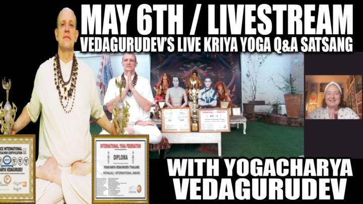 🙏Vedagurudev's Live Kriya Yoga Q&A Satsang - Wednesday, May 6th, 2026 - 9:00 pm EST