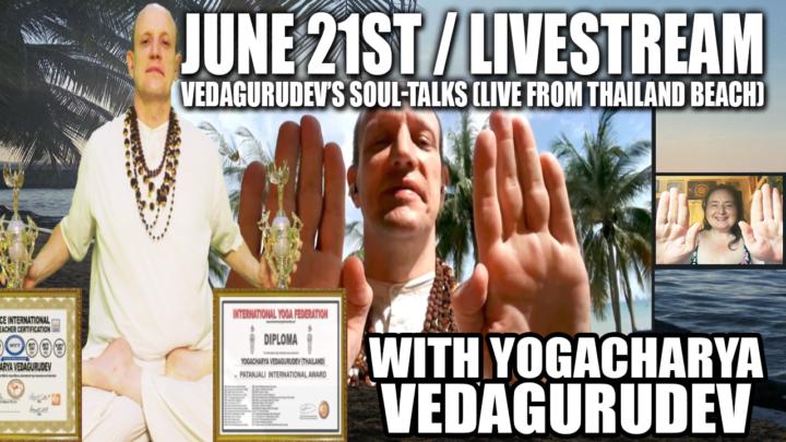 🌊🌴🥥Vedagurudev's Soul-Talks (Live From Thailand Beach)🌊🌴🥥Sunday, June 20th 2026 @ 9PM EST