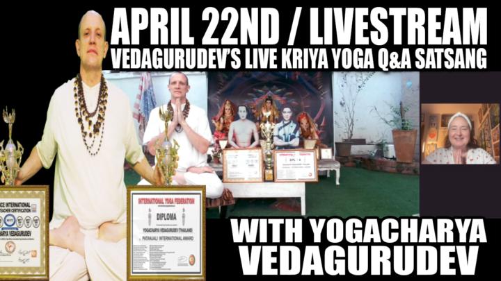 🙏Vedagurudev's Live Kriya Yoga Q&A Satsang - Wednesday, April 22nd, 2026 - 9:00 pm EST