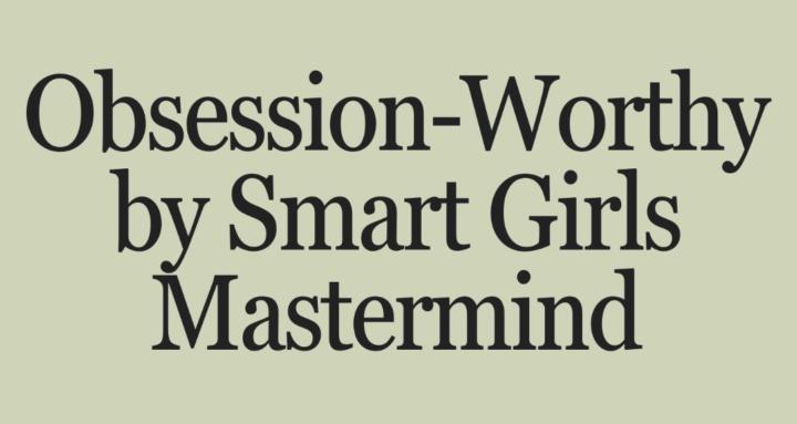 Obsession-Worthy