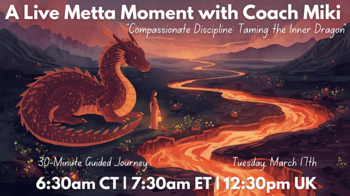 Join Miki For a Live Metta Moment in 20 Minutes, March 17th