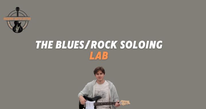 The Blues/Rock Soloing Lab