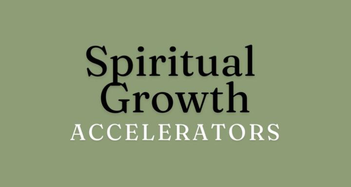 Spiritual Growth Accelerators
