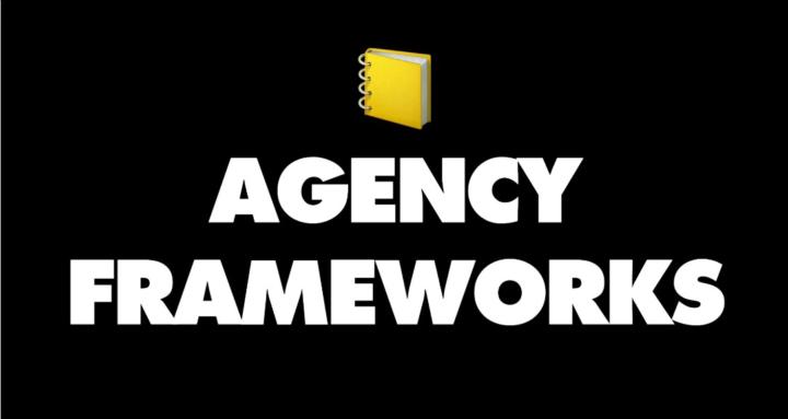 Agency Frameworks