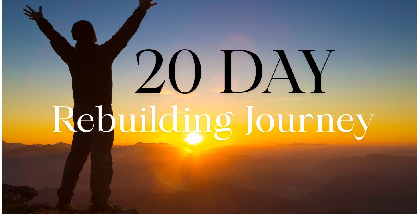 A 20-Day Rebuilding Journey