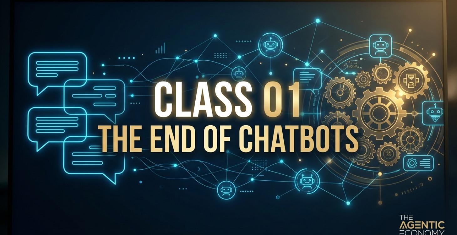 Class 01 — The End of Chatbots