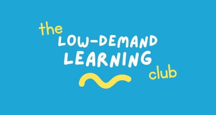 The Low-Demand Learning Club