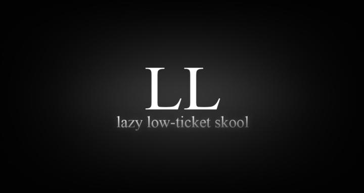 Lazy Low-Ticket Skool