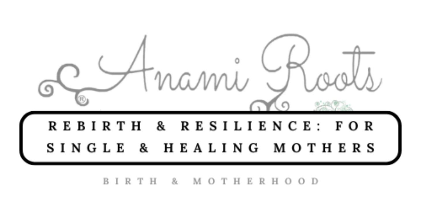 Rebirth & Resilience: For Single & Healing Mothers