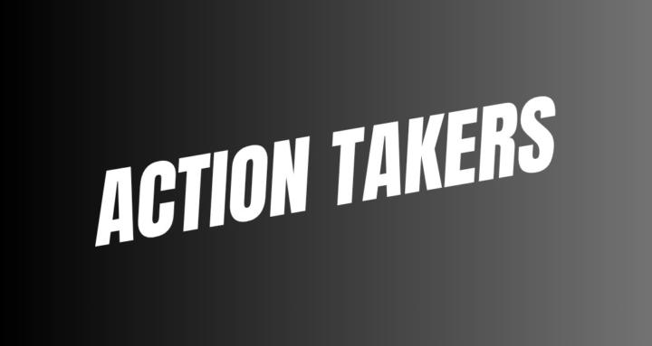 Action Takers