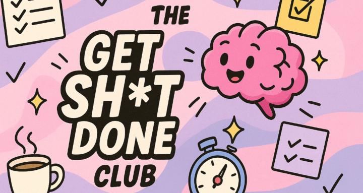 The Get Sh*t Done Club