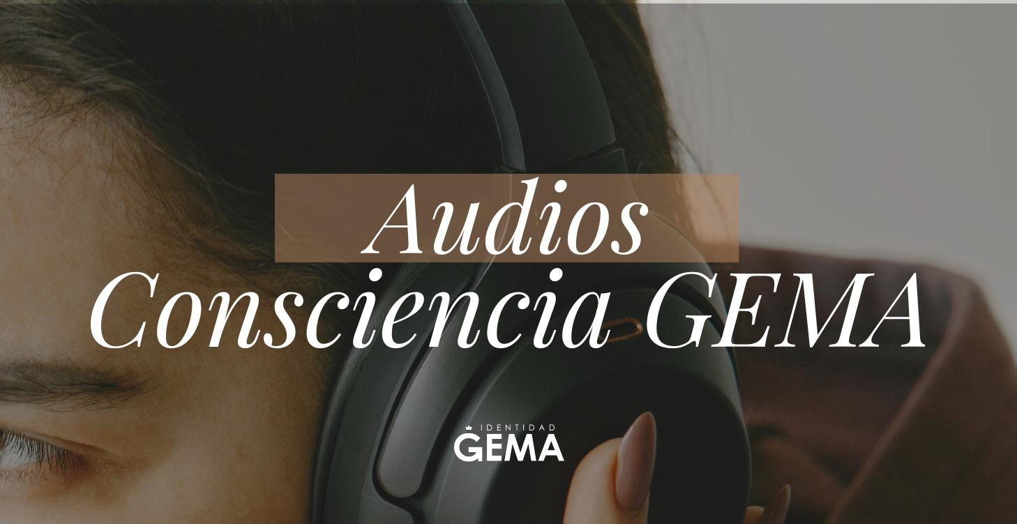 Audios - Consciencia GEMA 💎