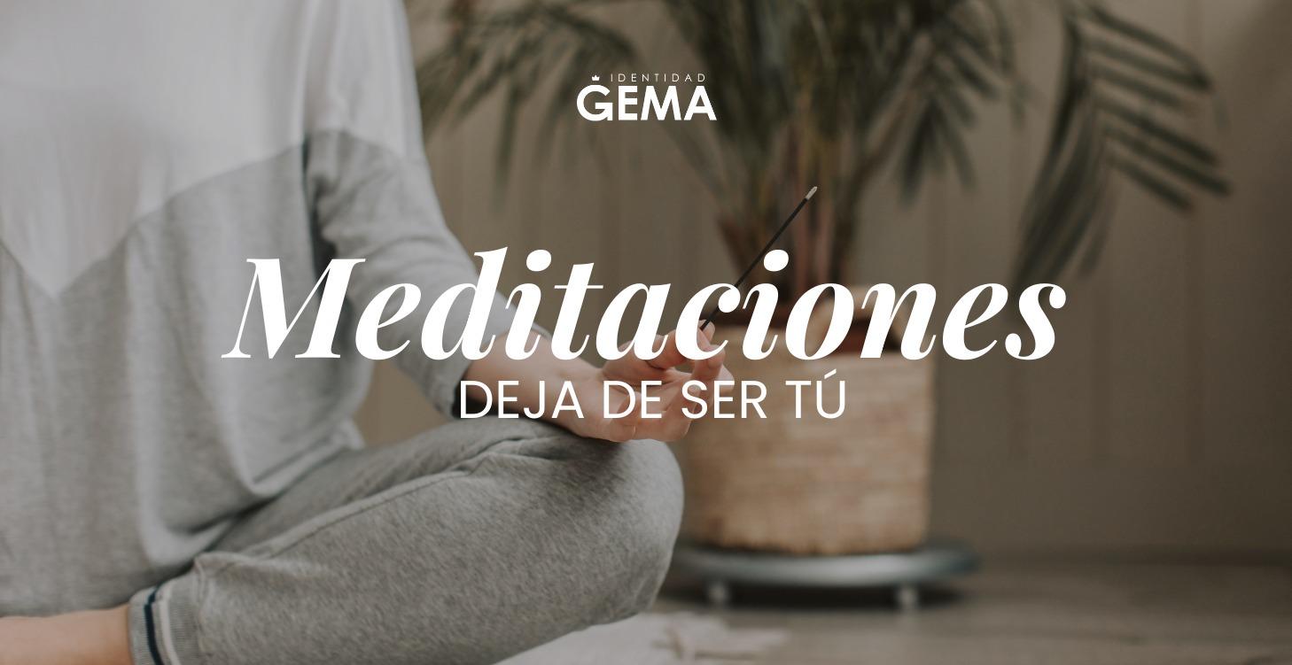 Meditaciones - Deja de ser tú