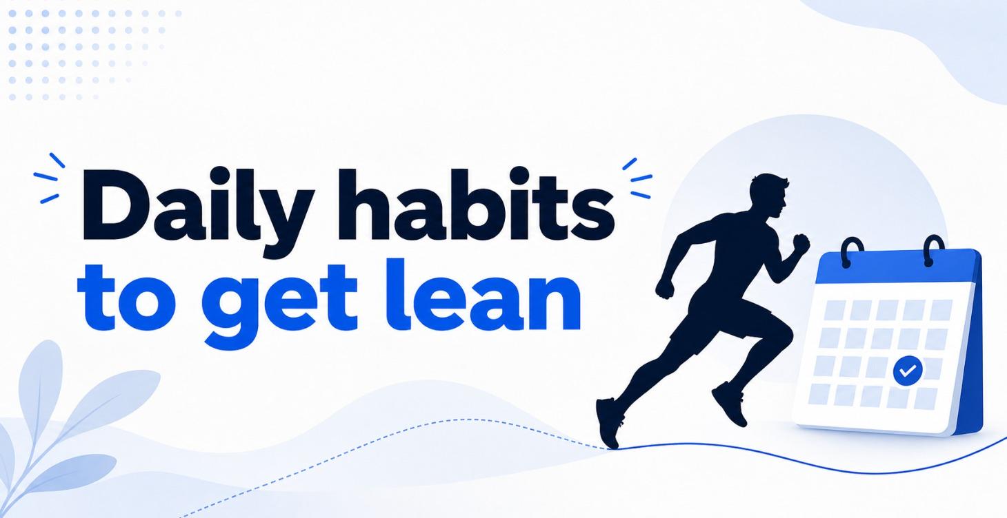 Daily Habits to a leaner you
