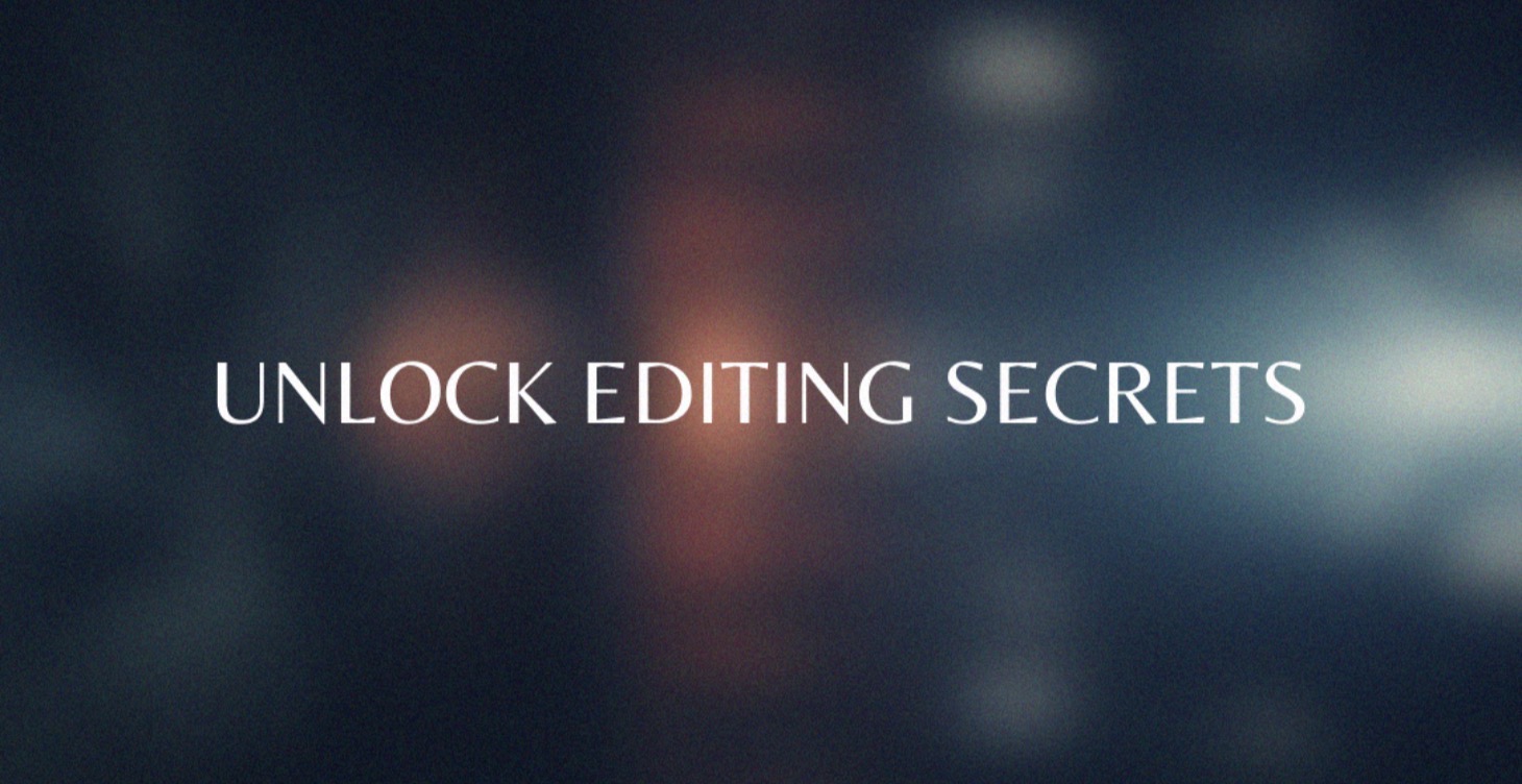 Unlock Editing Secrets: Part 1