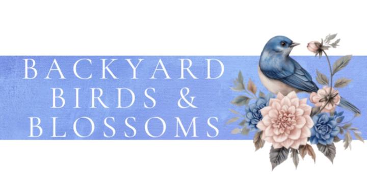 Backyard Birds and Blossoms