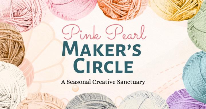 The Pink Pearl Maker’s Circle