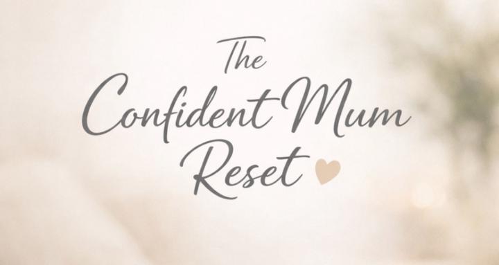 The Confident Mum Reset