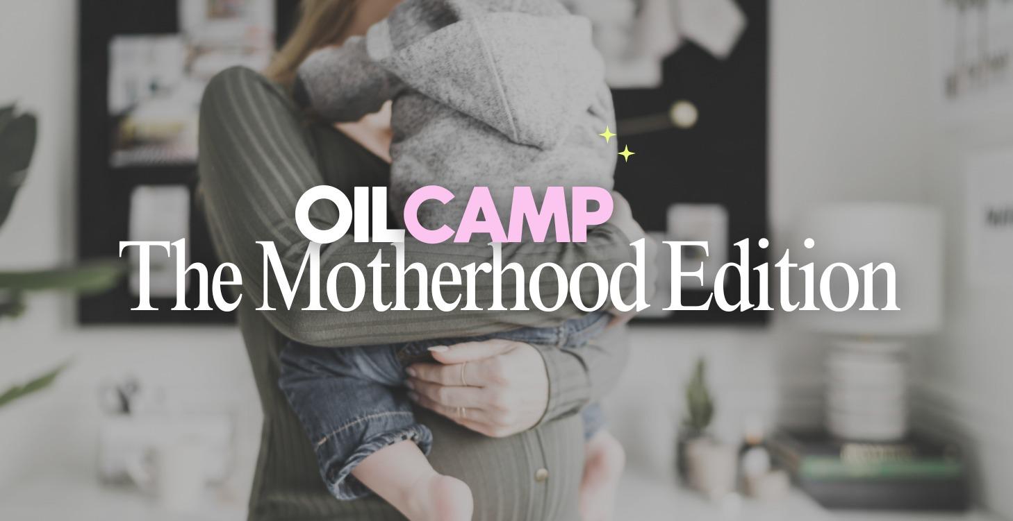 Premium | Oil Camp -The Motherhood Edition