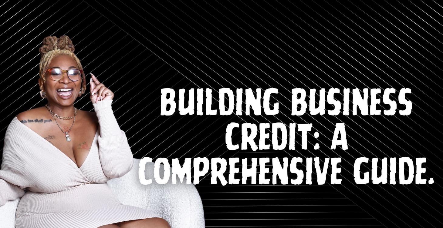 Building Business Credit : A Comprehensive Guide