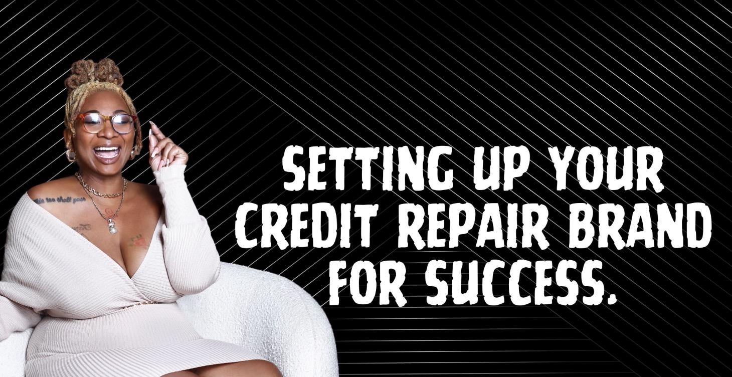 Setting Up Your Credit Repair Brand For Success