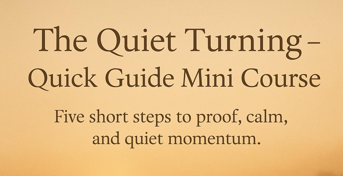 🌅 The Quiet Turning – Quick Guide Mini Course