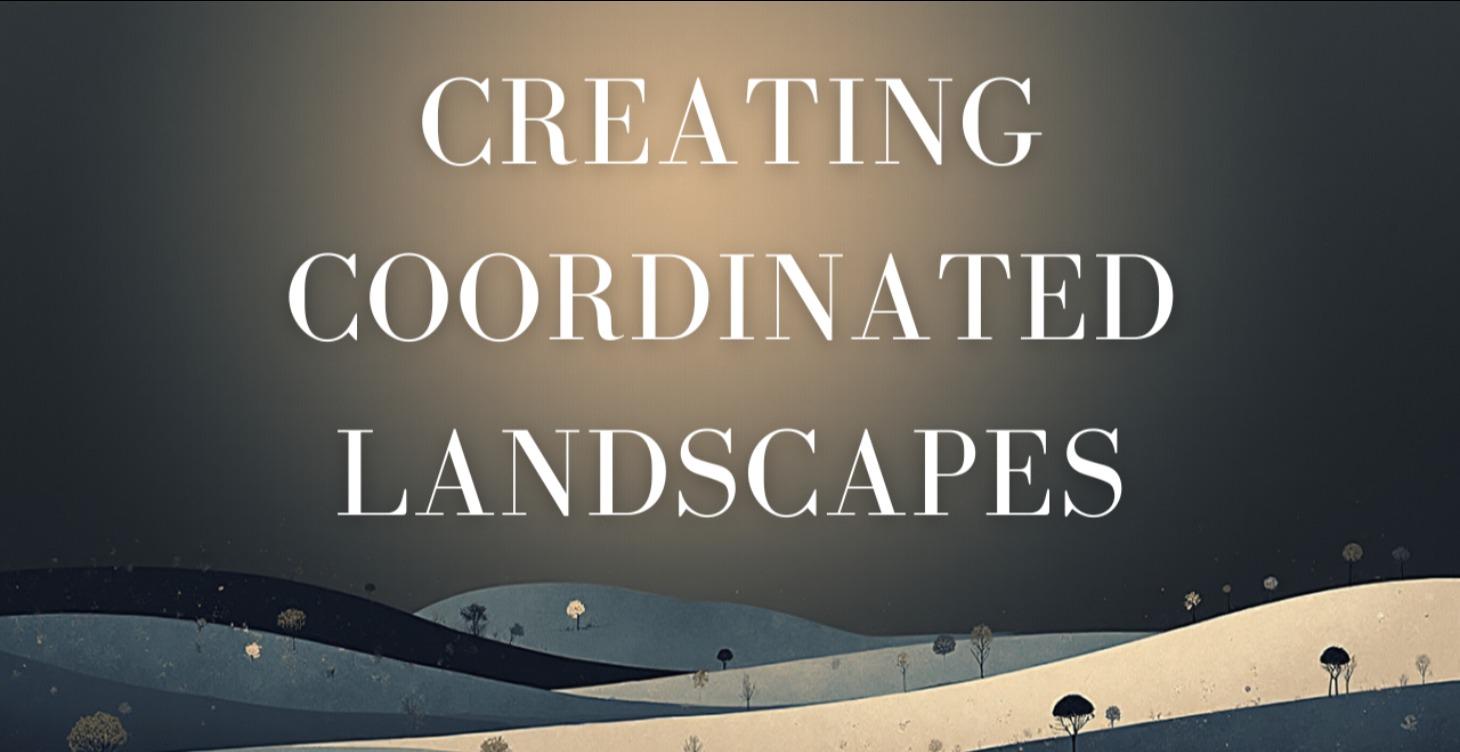 Creating Coordinating Landscapes