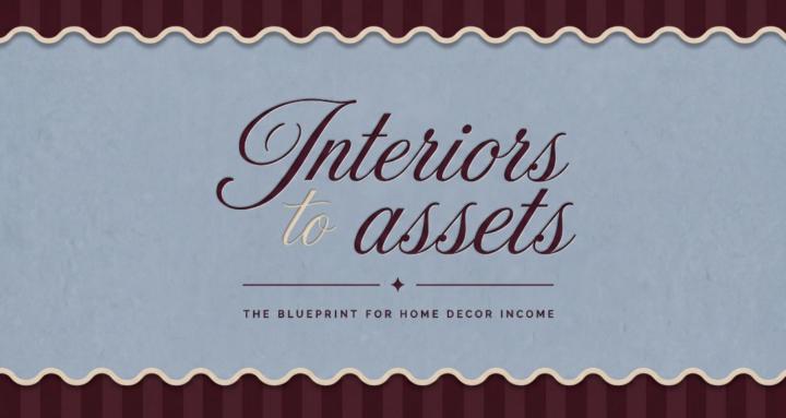 INTERIORS TO ASSETS™